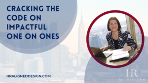 Cracking the Code on Impactful One on Ones